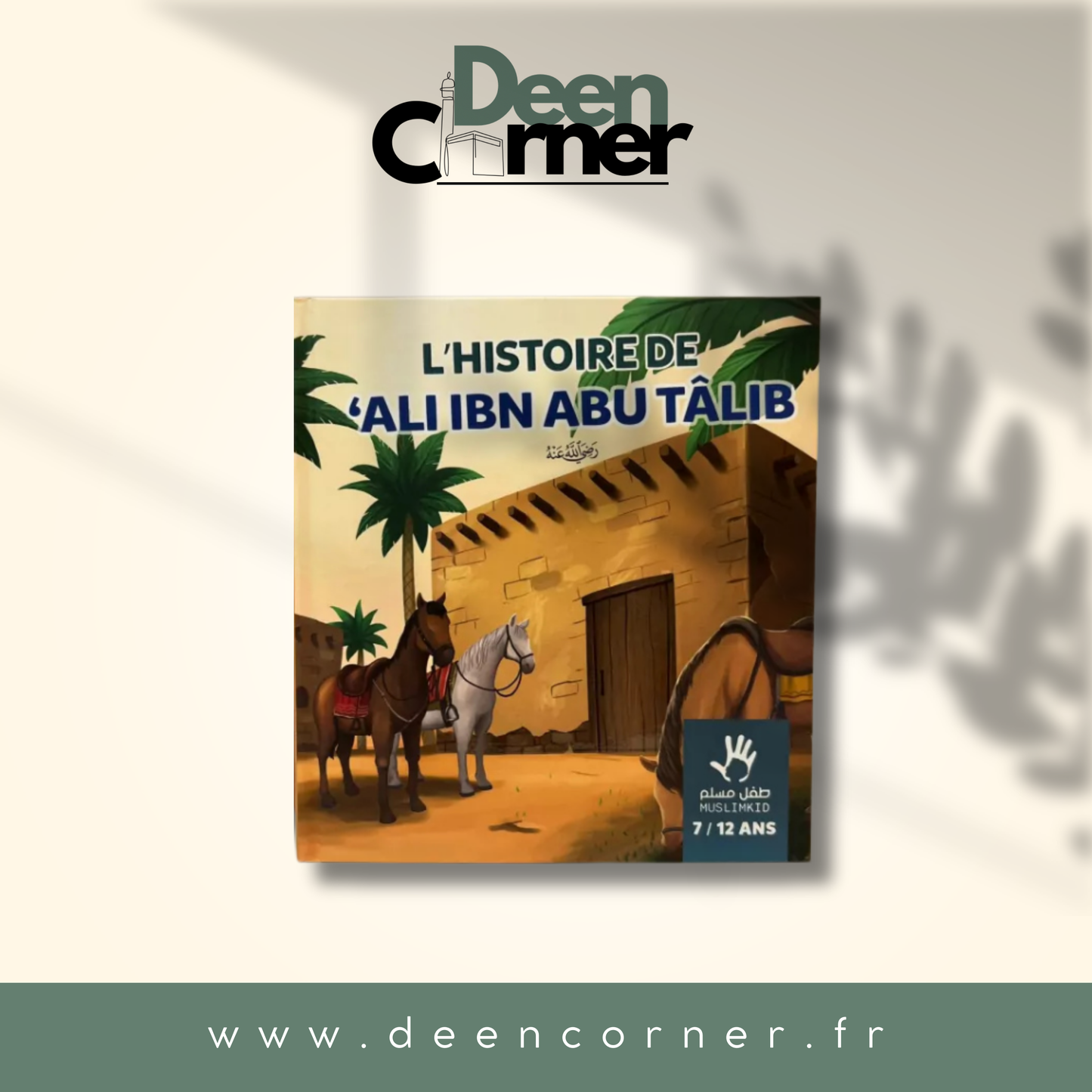 L'histoire de Ali ibn Abu Tâlib - 7 / 12 ans