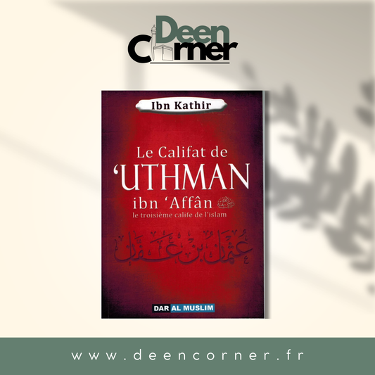 Le califat de Uthmân Ibn Affân le troisième calife de l'islam - Dar Al Muslim