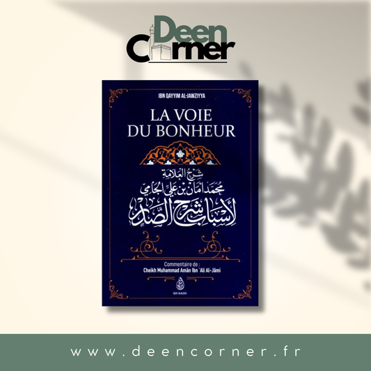 La voie du bonheur - ibn Qayyim Al-Jawziyya - commentaire de Muhammad Amân Ibn 'Ali Al-Jâmi
