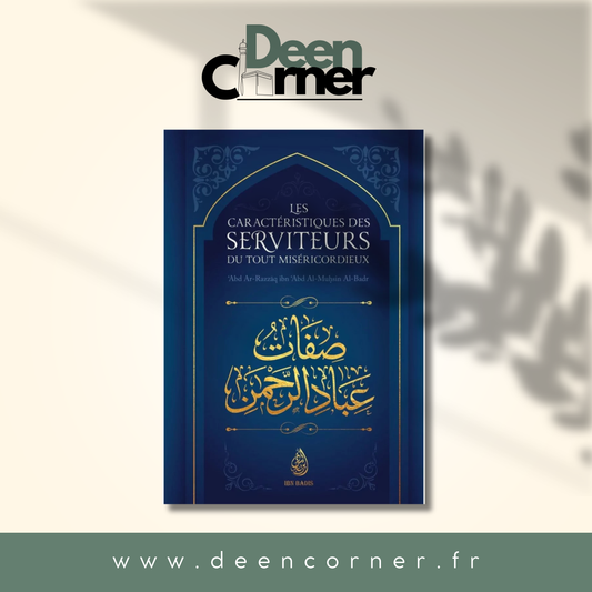 Les caractéristiques des serviteurs du Tout Miséricordieux - Abd ar Razzaq al Badr - Ibn Badis