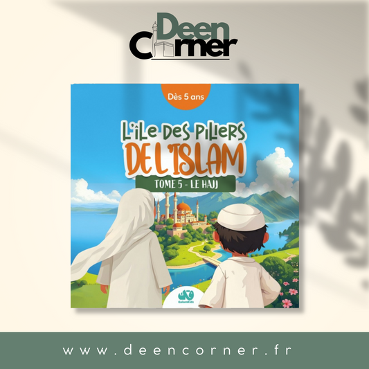 L'île des piliers de l'Islam - Tome 5 : Le Hajj