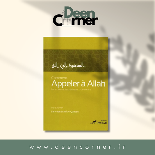 Comment Appeler À Allah Les Athées Et Les Pécheurs Musulmans, De Sa'îd Ibn Wahf Al-Qahtânî