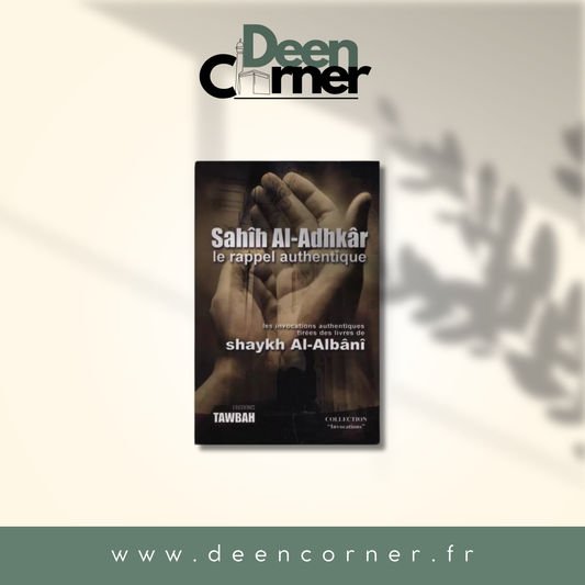 Sahih Al Adhkar Le Rappel Authentique