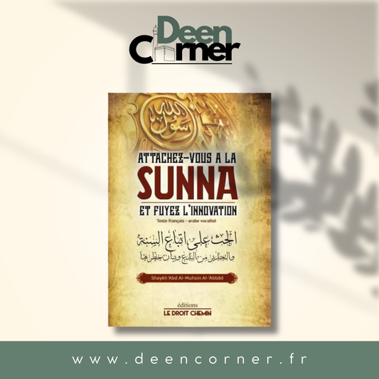 Attachez-vous à la Sunna et fuyez l'innovation - bilingue - 'Abd Al-Muhsin Al-'Abbad