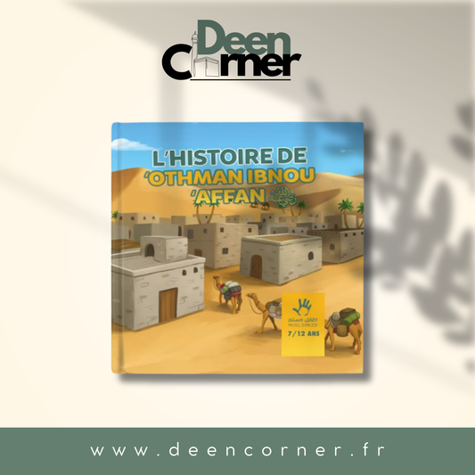 L'histoire de Othman Ibn Affan - 7-12 ANS