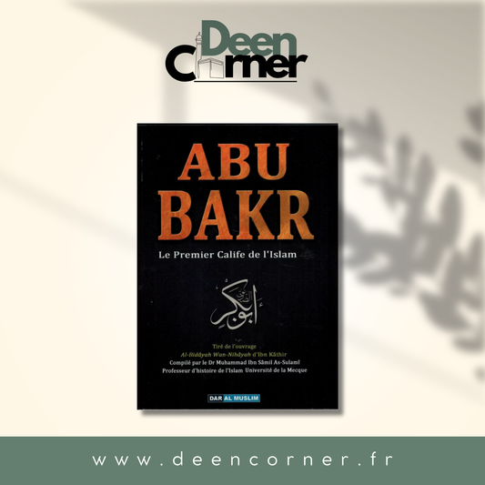 ABU BAKR : Le Premier Calife De L'Islam